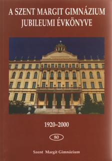 Sümegh László - A Szent Margit Gimnázium jubileumi évkönyve 1920-2000 [antikvár]