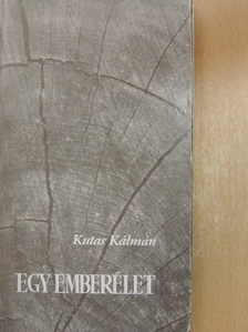 Kutas Kálmán - Egy emberélet [antikvár]