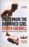 Steven Sherrill - Visits from the Drowned Girl [antikvár]