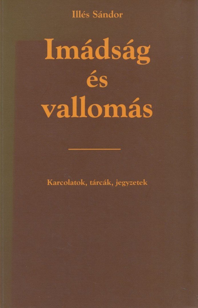 Illés Sándor - Imádság és vallomás [antikvár]