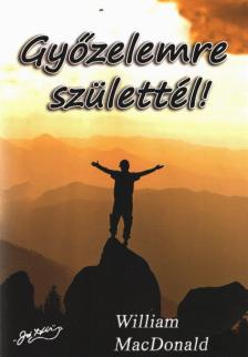William MacDonald - Győzelemre születtél! [antikvár]