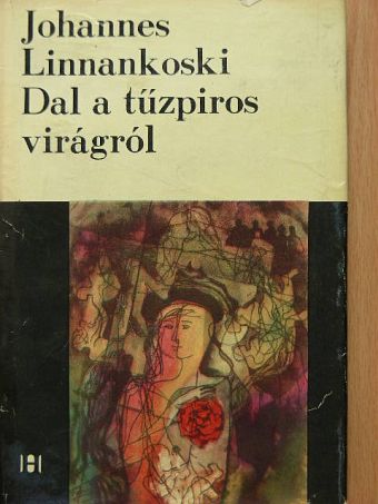 Johannes Linnankoski - Dal a tűzpiros virágról [antikvár]