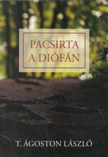 T. Ágoston László - Pacsirta a diófán (dedikált) [antikvár]