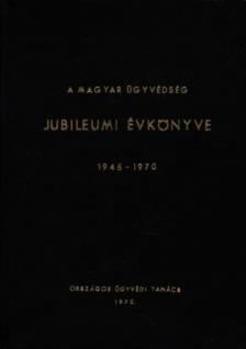 A magyar ügyvédség jubileumi évkönyve (1945-1970) [antikvár]