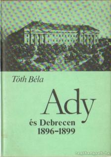 TÓTH BÉLA - Ady és Debrecen [antikvár]