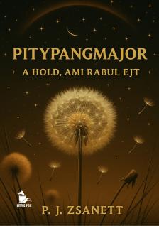 P. J. Zsanett - Pitypangmajor - A hold, ami rabul ejt