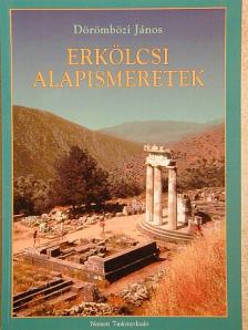 Dörömbözi János - Erkölcsi alapismeretek [antikvár]