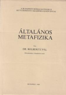 Dr. Bolberitz Pál - Általános metafizika [antikvár]