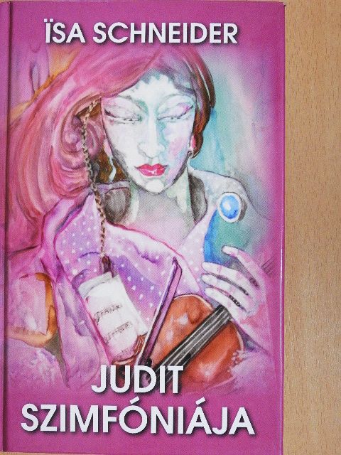 Isa Schneider - Judit szimfóniája [antikvár]