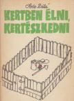Soós Béla - Kertben élni, kertészkedni [antikvár]