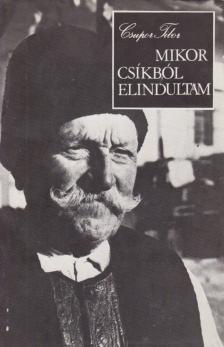 CSUPOR TIBOR - Mikor Csíkból elindultam [antikvár]