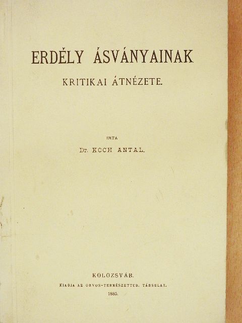 Dr. Koch Antal - Erdély ásványainak kritikai átnézete [antikvár]