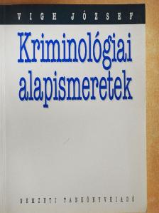 Vigh József - Kriminológiai alapismeretek [antikvár]
