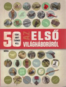 Jim Eldridge - 50 tény, amit tudnod kell az első világháborúról [antikvár]