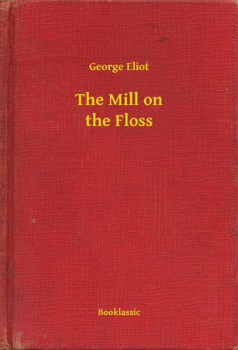 George Eliot - The Mill on the Floss [eKönyv: epub, mobi]