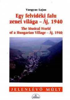 Vargyas Lajos - EGY FELVIDÉKI FALU ZENEI VILÁGA - ÁJ 1940