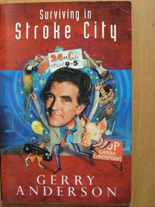 Gerry Anderson - Surviving in Stroke City [antikvár]