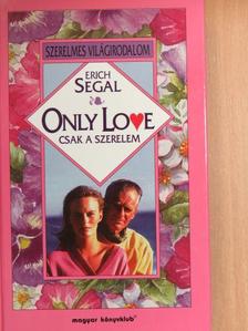 Erich Segal - Only Love [antikvár]