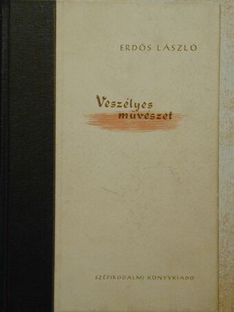 Erdős László - Veszélyes művészet [antikvár]