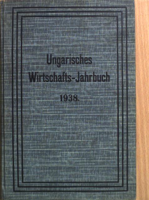 Dr. Boemelburg v. Konrád - Ungarisches Wirtschafts-Jahrbuch 1938. [antikvár]