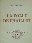 Jean Giraudoux - La folle de Chailllot [antikvár]