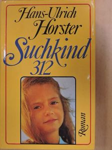 Hans-Ulrich Horster - Suchkind 312 [antikvár]