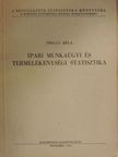 Prigly Béla - Ipari munkaügyi és termelékenységi statisztika [antikvár]