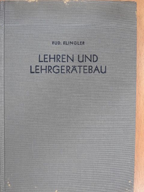 Rudolf Klingler - Lehren und Lehrgerätebau [antikvár]
