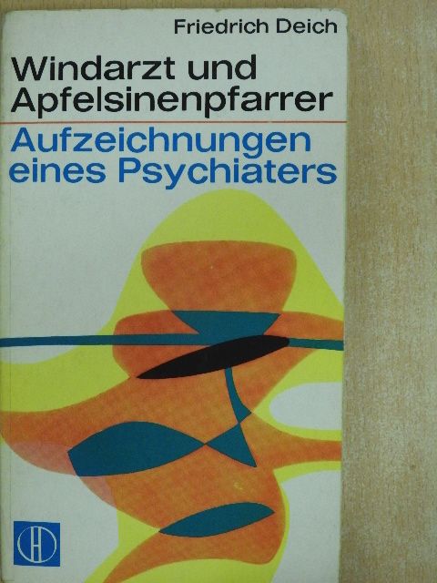 Friedrich Deich - Windarzt und Apfelsinenpfarrer [antikvár]