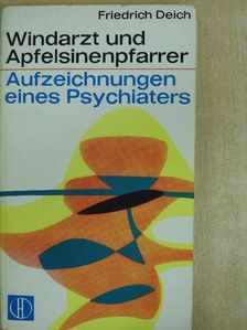 Friedrich Deich - Windarzt und Apfelsinenpfarrer [antikvár]