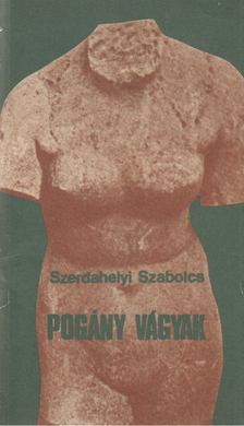SZERDAHELYI SZABOLCS - Pogány vágyak [antikvár]