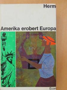 Gerhard Herm - Amerika erobert Europa [antikvár]