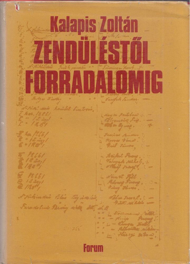 Kalapis Zoltán - Zendüléstől forradalomig [antikvár]