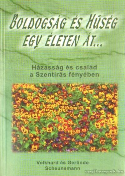 Wolkhard és Gerlinde Scheunemann - Boldogság és hűség egy életen át [antikvár]