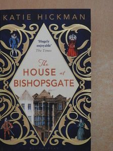 Katie Hickman - The House at Bishopsgate [antikvár]