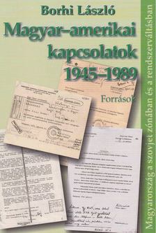 Borhi László - Magyar-amerikai kapcsolatok 1945-1989 [antikvár]