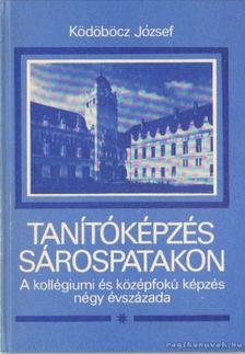 Ködöböcz József - Tanítóképzés Sárospatakon [antikvár]