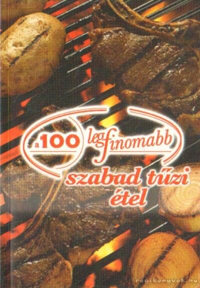 Cserős Irén - 100 legfinomabb szabad tűzi étel [antikvár]