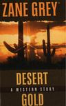 Zane Grey - Desert Gold [antikvár]