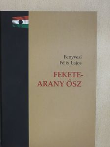 Fenyvesi Félix Lajos - Fekete-arany ősz (dedikált példány) [antikvár]