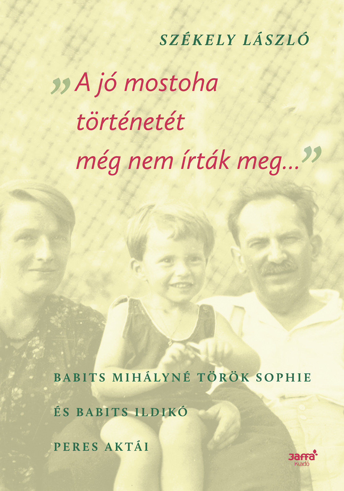 SZÉKELY LÁSZLÓ - A jó mostoha történetét még nem írták meg [eKönyv: epub, mobi]