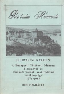 Schwarcz Katalin - A Budapesti Történeti Múzeum kiadványai és munkatársainak szakirodalmi tevékenysége 1976-1987 [antikvár]
