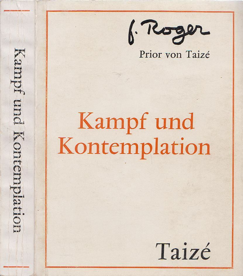 Roger, Frére, Prior von Taizé - Kampf und Kontemplation [antikvár]