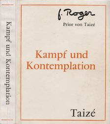 Roger, Frére, Prior von Taizé - Kampf und Kontemplation [antikvár]