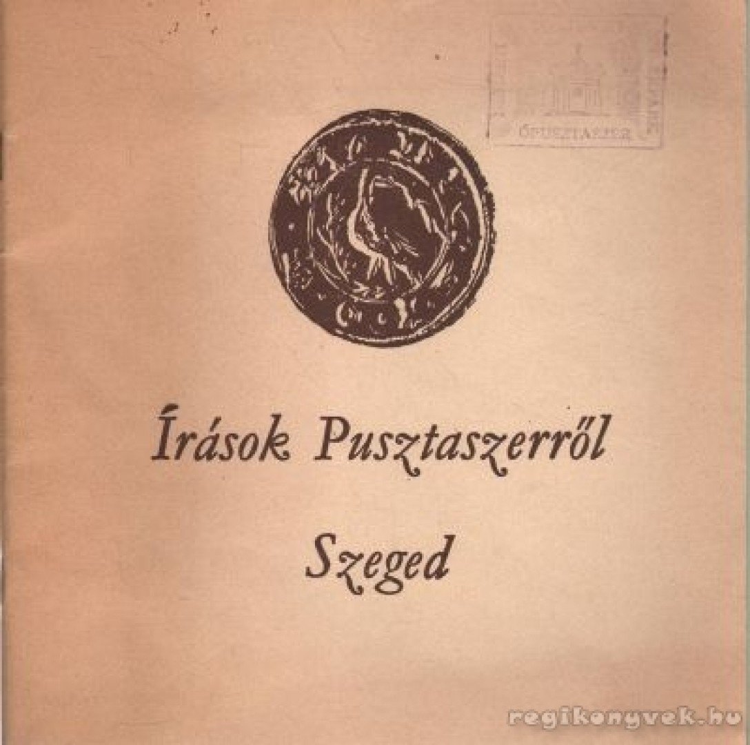 Juhász Antal - Írások Pusztaszerről [antikvár]