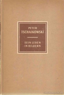 PETZOLDT, RICHARD - Peter Tschaikowski 1840-1893 [antikvár]