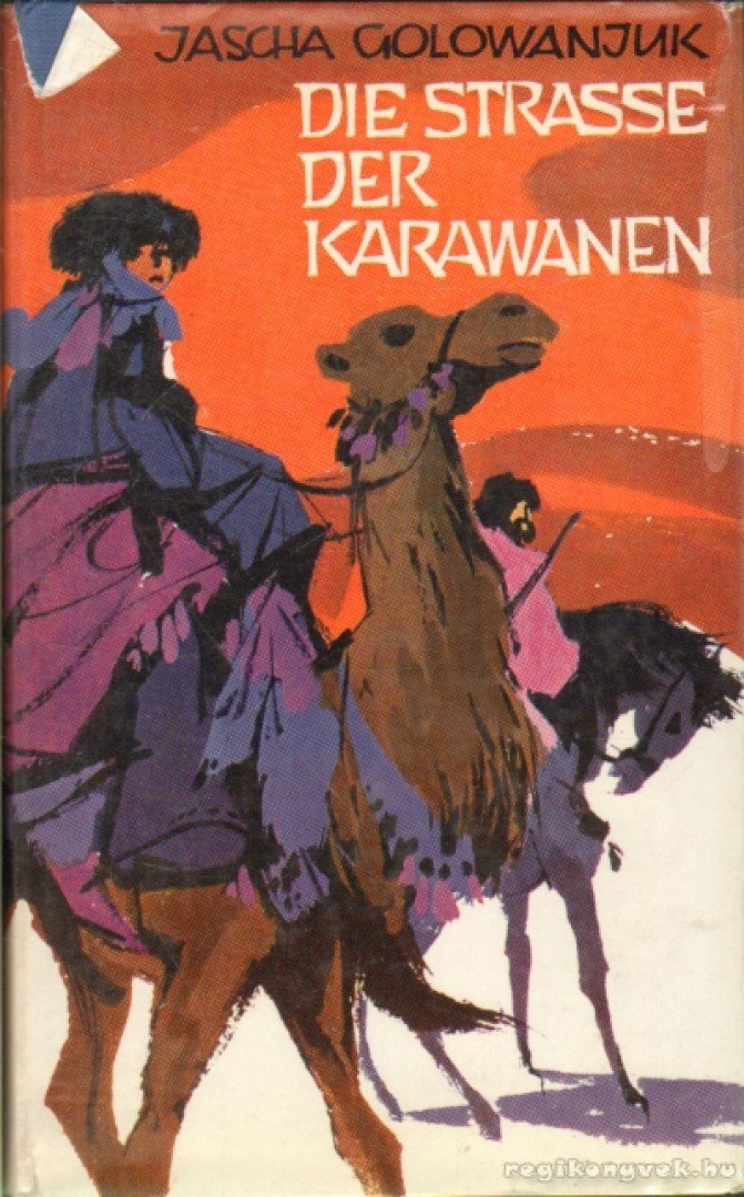 Golowanjuk, Jascha - Die Straße der Karawanen [antikvár]