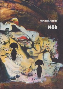 Perlawi Andor - Nők - Férfiak [antikvár]