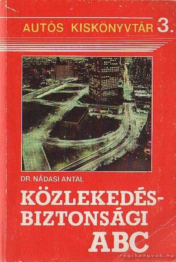 Nádasi Antal - Közlekedésbiztonsági ABC [antikvár]