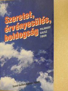 Palánkay Gausz Tibor - Szeretet, érvényesülés, boldogság [antikvár]